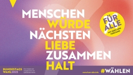 Plakat der Kampagne "Für Alle" zur Bundestagswahl 2025 mit den Worten Menschenwürde, Nächstenliebe und Zusammenhalt